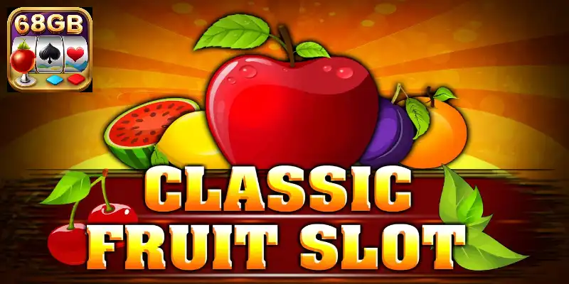 Classsic fruits 68 game bài - Hướng dẫn đặt cược nhanh 1 Classsic fruits 68 game bài thuộc TOP game nổ hũ đổi thưởng