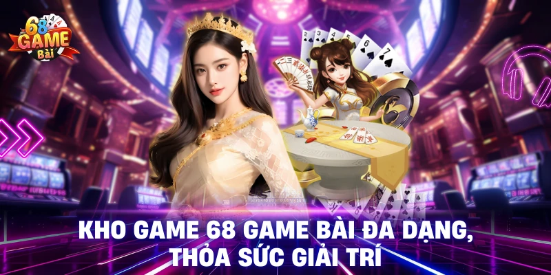 68 Game Bài | Tải 68gamebai iOS/APK Cổng Game Bài Uy Tín 2025 16 Kho trò chơi siêu phẩm ăn khách nhất 68 game bài